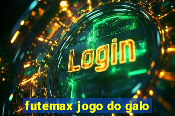 futemax jogo do galo